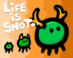 Life Is Snot