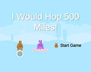 play I Would Hop 500 Miles!