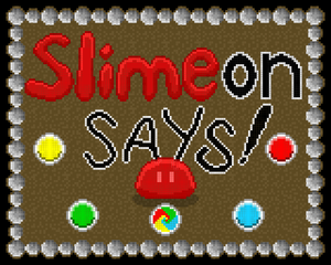 Slime-On Says