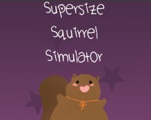 Supersize Squirrel Simulator