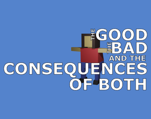 play The Good, The Bad, And The Consequences Of Both