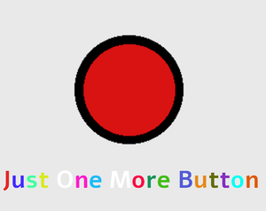 play Just One More Button