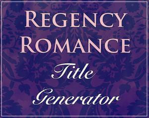 Regency Romance Title Generator