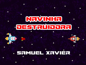 Navinha Destruidora - Samuel Xavier