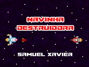 play Navinha Destruidora - Samuel Xavier