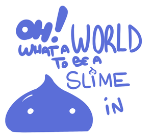 play Oh, What A World To Be A Slime In!