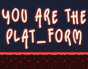 play You Are The Plat_Form