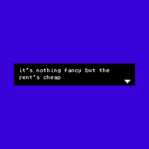play It'S Nothing Fancy But The Rent'S Cheap