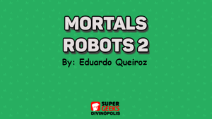 play Mortals Robots 2 - Eduardo Queiroz