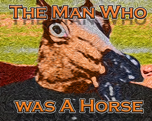 The Man Who Was A Horse