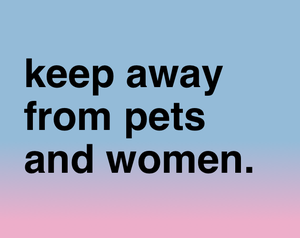 play Keep Away From Pets And Women