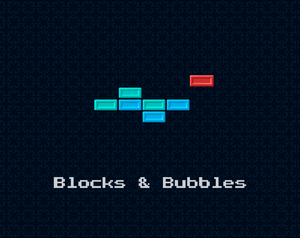 Blocks & Bubbles