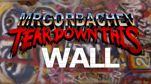 play Mr. Gorbatchev, Tear Down This Wall