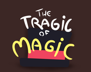 The Tragic Of Magic