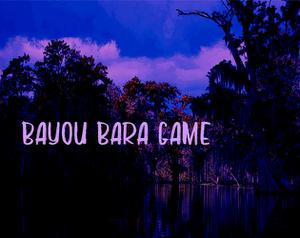 Bayou Bara Game