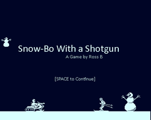 play Snow-Bo With A Shotgun