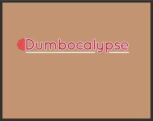 Dumbocalypse