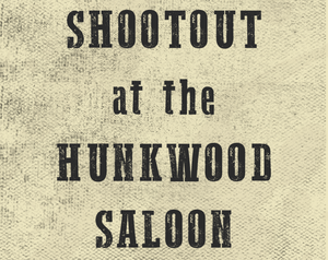 Shootout At The Hunkwood Saloon