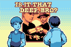 play Is It That Deep, Bro?