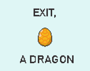 play Exit, A Dragon