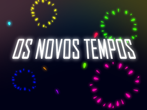 play Os Novos Tempos