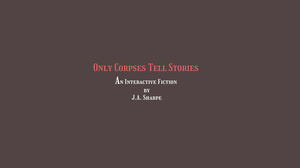 play Only Corpses Tell Stories