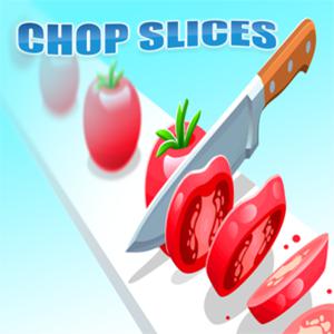 play Chop Slices