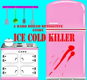 A Hard-Boiled Deteggtive Story: Ice-Cold Killer