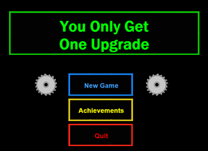 play You Only Get One Upgrade