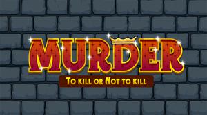 play Murder To Kill Or Not To Kill
