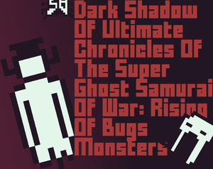 play Dark Shadow Of Ultimate Chronicles Of The Super Ghost Samurai Of War: Rising Of Bugs Monsters