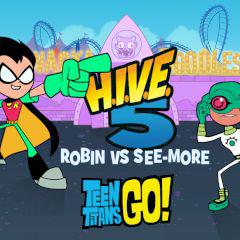 Teen Titans Go! Hive 5 Robin Vs See-More