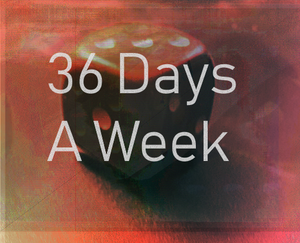 play 36 Days A Week