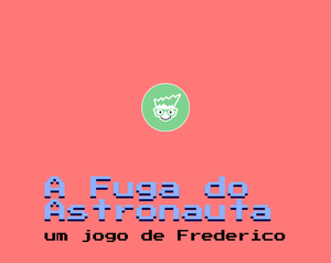 play A Fuga Do Astronauta - Frederico