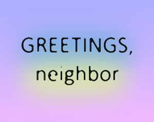 play Greetings, Neighbor