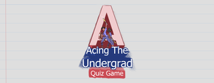 Acing The Undergrad: Quiz Game