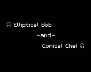 play Elliptical Bob And Conical Chel