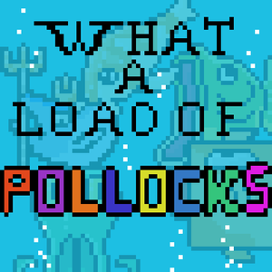 play What A Load Of Pollocks