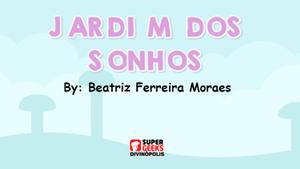 play Jardim Dos Sonhos - Beatriz Ferreira Moraes