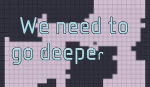 play We Need To Go Deeper