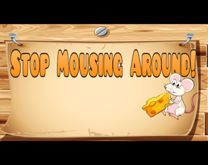 play Stop Mousing Around!