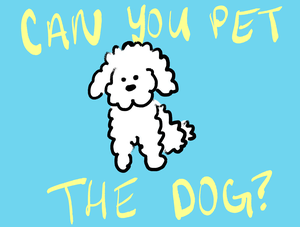 Can You Pet The Dog?