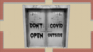 Don'T Open. Covid Outside