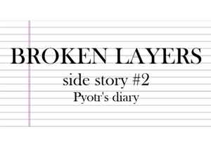 play Broken Layers - Side Story #2: Pyotr'S Diary