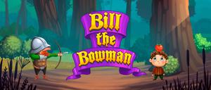 play Bill The Bowman