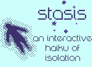 play Stasis: An Interactive Haiku Of Isolation