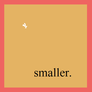 play Smaller.
