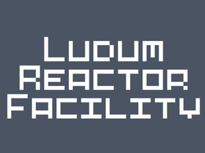 play Ludum Reactor Facility