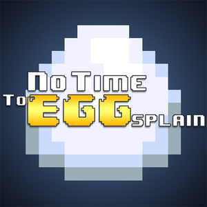 No Time To Eggsplain