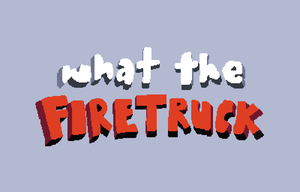 play What The Firetruck
